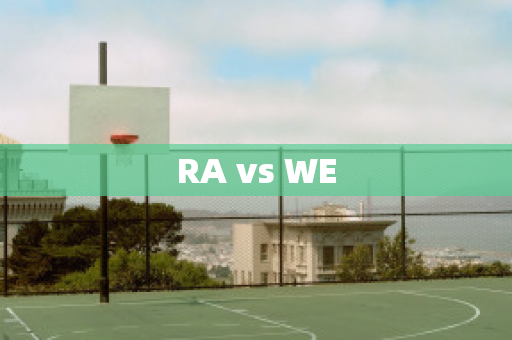 RA vs WE