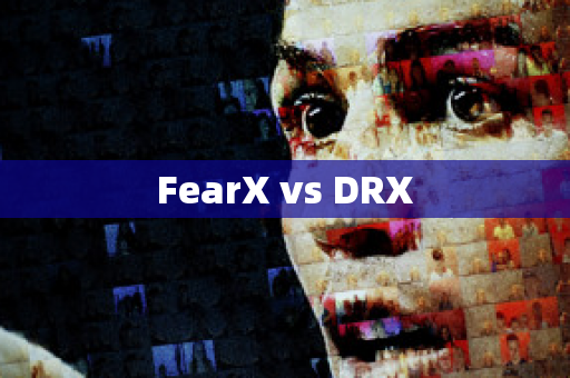FearX vs DRX