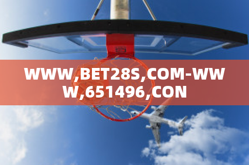 WWW,BET28S,COM-WWW,651496,CON