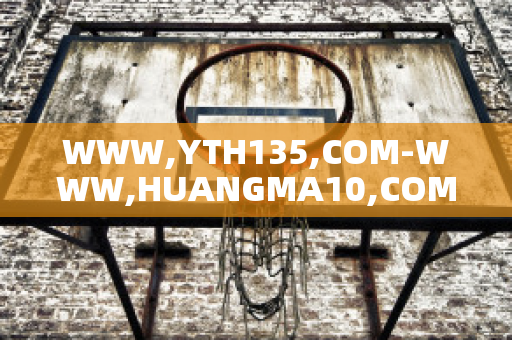 WWW,YTH135,COM-WWW,HUANGMA10,COM